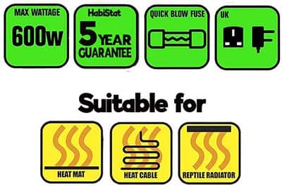 Habistat Temperature Thermostat suitability info graphic showing: its suitability at controlling reptile heat mats, reptile radiators and reptile heat cables along with its maximum wattage rating of 600w, 5 year guarantee and it’s fitted with a quick blow fuse and UK 3 Pin power plug.
