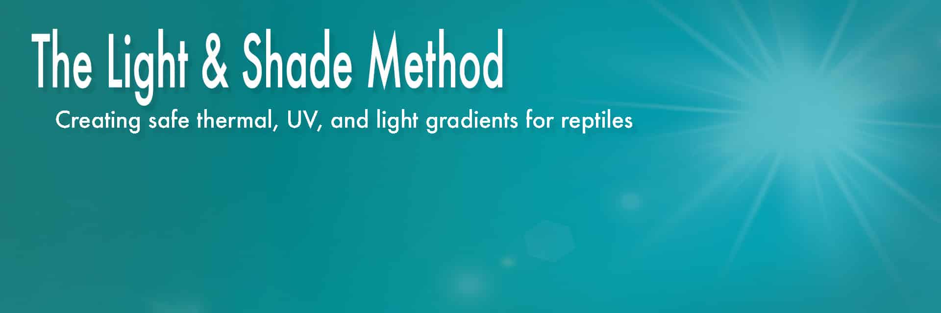 The Light and Shade Method showing safe thermal, UV and light gradients for reptiles